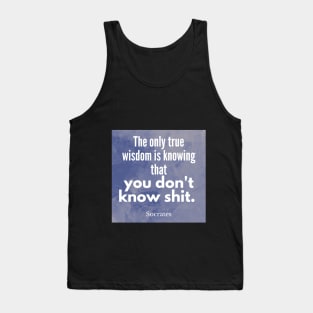 Socrates Quote - we don't know shit Tank Top